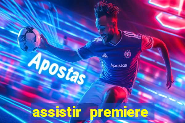 assistir premiere futebol clube ao vivo gratis